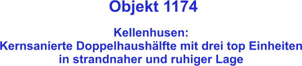 Objekt 1174  Kellenhusen:  Kernsanierte Doppelhaushälfte mit drei top Einheiten in strandnaher und ruhiger Lage